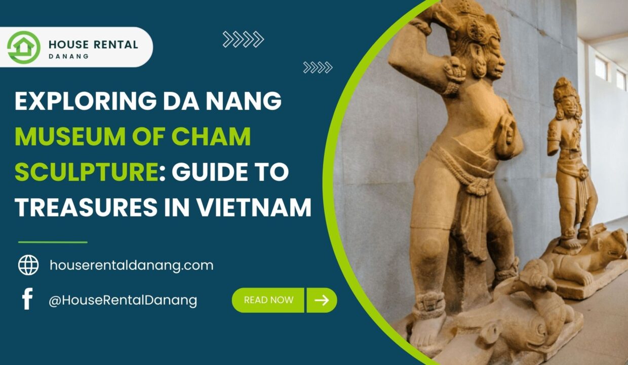 An advertisement for "House Rental Danang" features a detailed guide titled "Exploring the Museum of Cham Sculpture in Da Nang: Guide to Treasures in Vietnam," complete with an image of exquisite Cham sculptures.