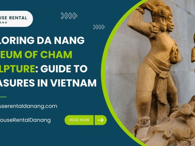 An advertisement for "House Rental Danang" features a detailed guide titled "Exploring the Museum of Cham Sculpture in Da Nang: Guide to Treasures in Vietnam," complete with an image of exquisite Cham sculptures.