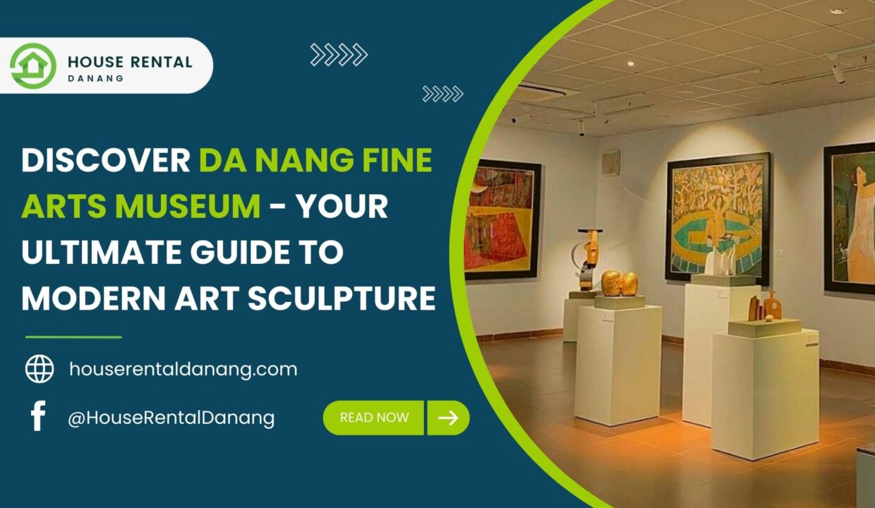 A promotional banner for the Da Nang Fine Arts Museum featuring Modern Art Sculptures and paintings. Includes contact information and social media handles for House Rental Da Nang.