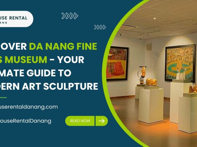 A promotional banner for the Da Nang Fine Arts Museum featuring Modern Art Sculptures and paintings. Includes contact information and social media handles for House Rental Da Nang.