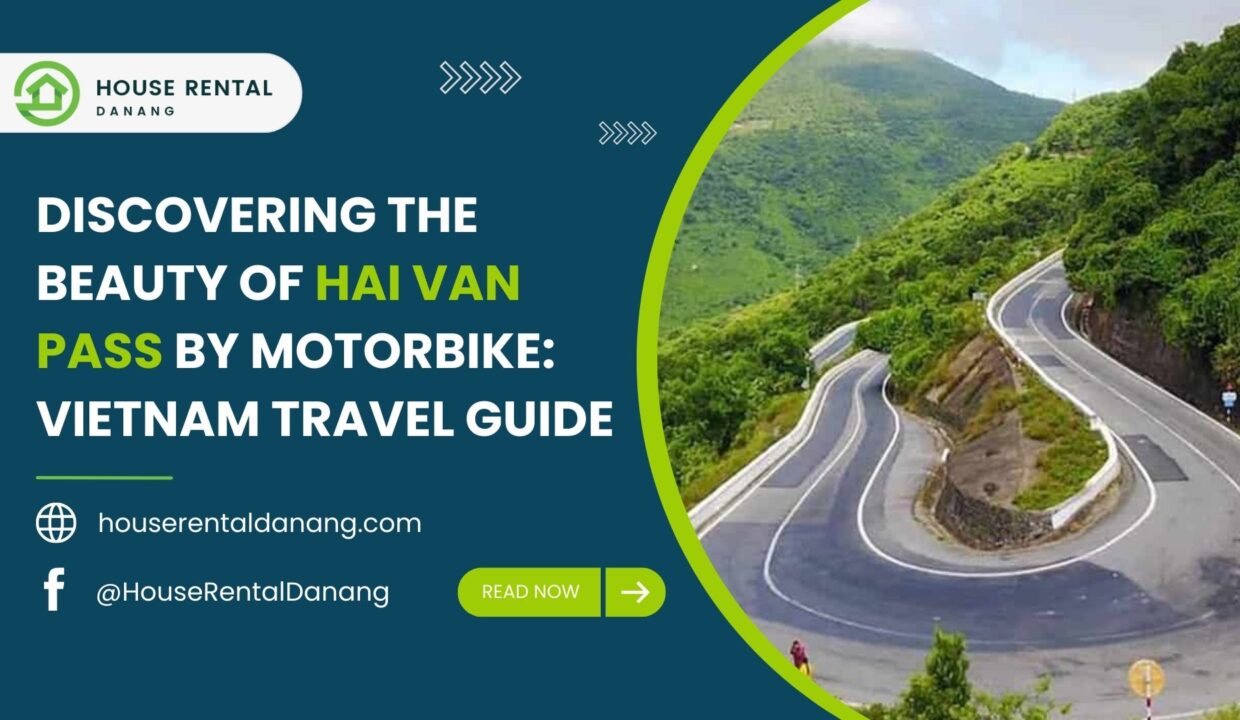 Discover the ultimate Vietnam travel guide for exploring Hai Van Pass by motorbike. Featuring a scenic view of the winding road through lush green mountains, and contact information for House Rental Danang. Get ready to embark on an unforgettable adventure!