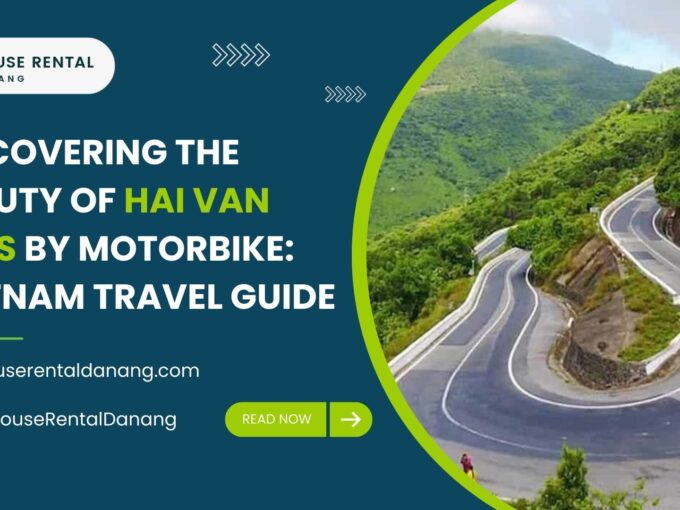 Discover the ultimate Vietnam travel guide for exploring Hai Van Pass by motorbike. Featuring a scenic view of the winding road through lush green mountains, and contact information for House Rental Danang. Get ready to embark on an unforgettable adventure!