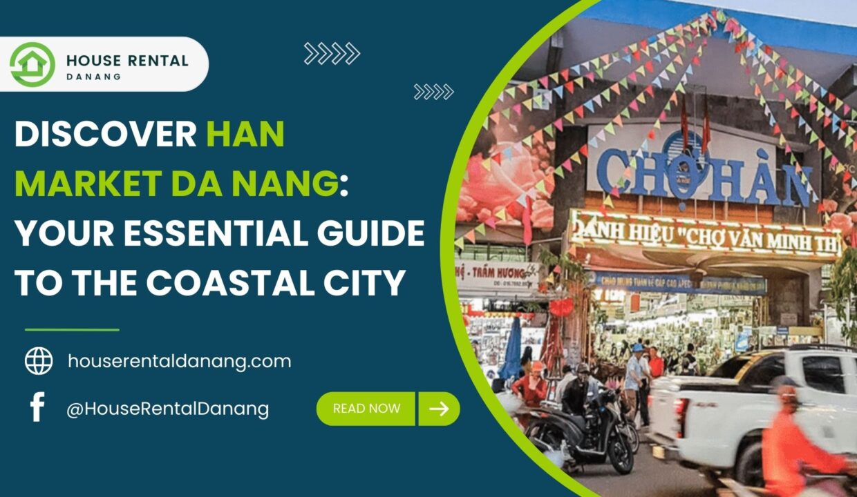 A promotional graphic detailing Han Market in Da Nang, highlighting it as an essential guide to the coastal city, with website and social media links for House Rental Da Nang.