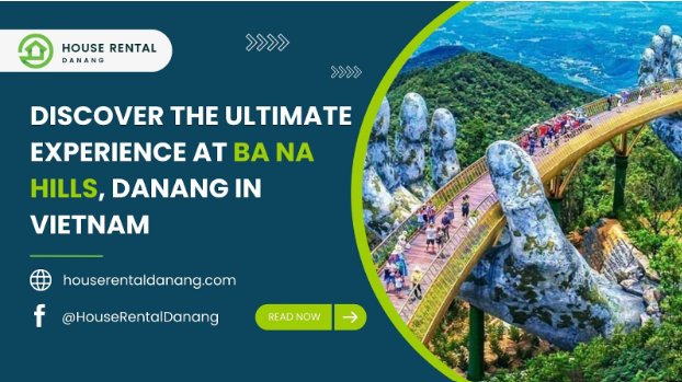 Promotional image for House Rental in Danang, Vietnam, featuring the iconic Golden Bridge at Ba Na Hills with tourists enjoying the Vietnam Tourist Experience. Includes social media handles and a call to action to read more.